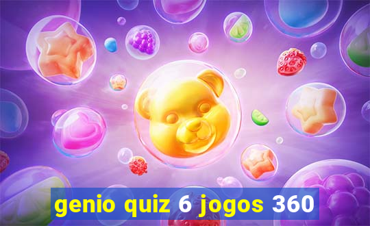 genio quiz 6 jogos 360